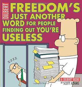 Freedom's Just Another Word for People Finding Out You're Useless
