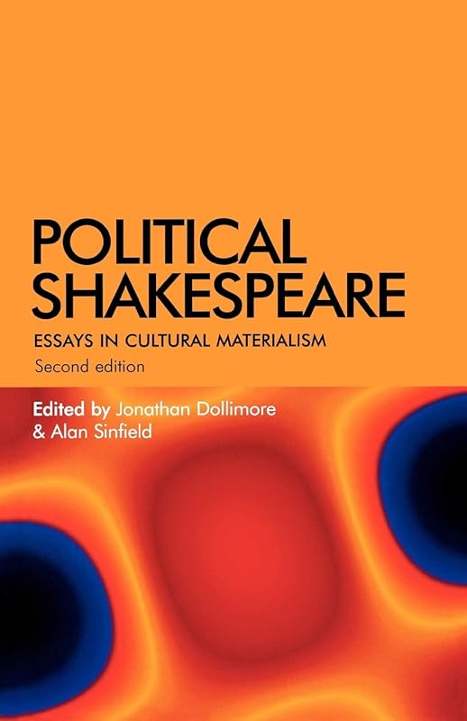 Political Shakespeare: Essays in cultural materialism by Jonathan Dollimore
