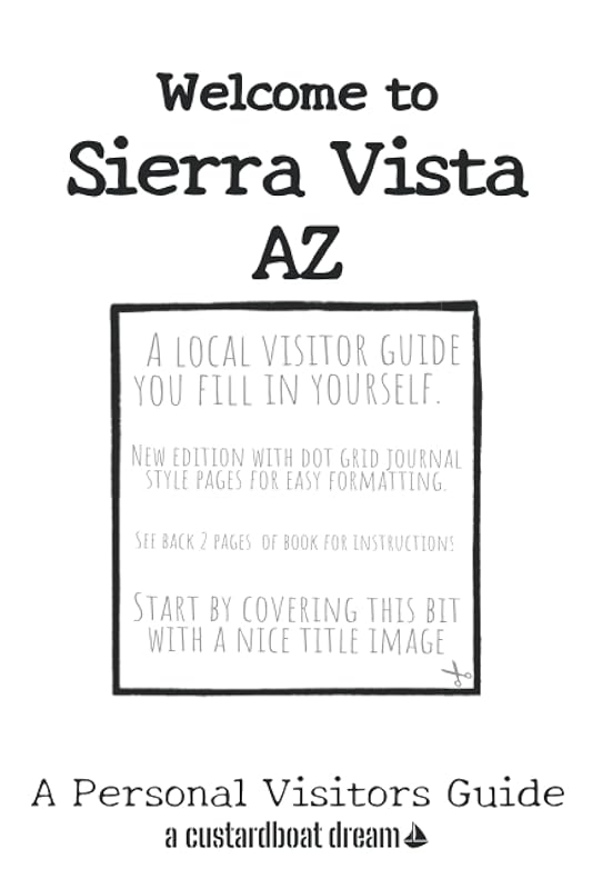 Welcome to Sierra Vista AZ: A Fun DIY Visitors Guide by Bookaful Press