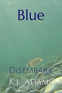 Blue: Disembark by KL Adams