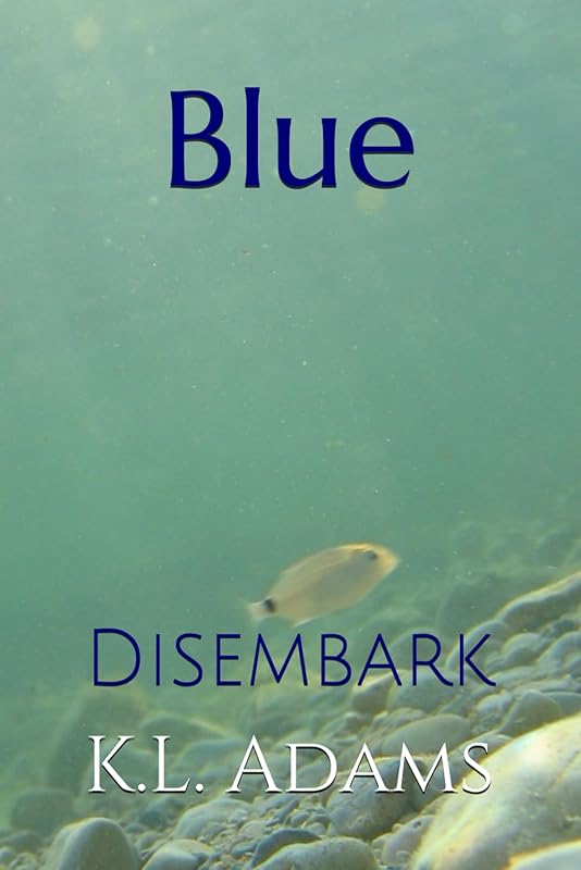 Blue: Disembark by KL Adams