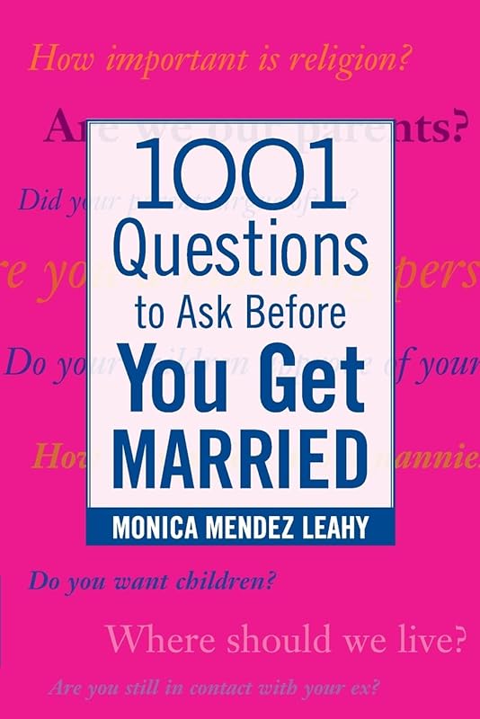 1001 Questions to Ask Before You Get Married by Monica Mendez Leahy