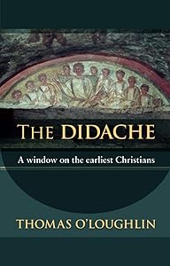 The Didache: A Window on the Earliest Christians