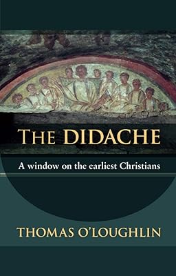 The Didache: A Window on the Earliest Christians