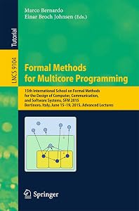 Formal Methods for Multicore Programming: 15th International School on Formal Methods for the Design of Computer, Communication, and Software Systems, ... Notes in Computer Science Book 9104) by Marco Bernardo