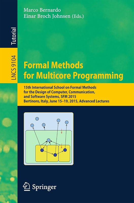 Formal Methods for Multicore Programming: 15th International School on Formal Methods for the Design of Computer, Communication, and Software Systems, ... Notes in Computer Science Book 9104) by Marco Bernardo