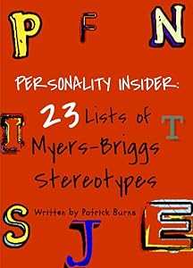Personality Insider: 23 Lists of Myers-Briggs Stereotypes by Patrick Burns