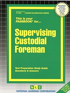 Supervising Custodial Foreman (Career Examination Series)