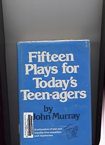 Fifteen plays for teen-agers: A collection of one-act royalty-free comedies and mysteries