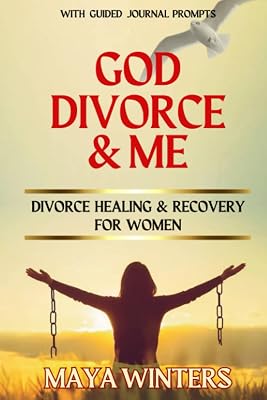 GOD, DIVORCE & ME: Taking the Long Way Home (Divorce Healing and Recovery for Women)