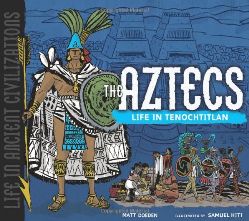 The Aztecs: Life in Tenochtitlan by Matt Doeden