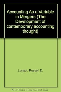 Accounting As a Variable in Mergers by Russell D. Langer