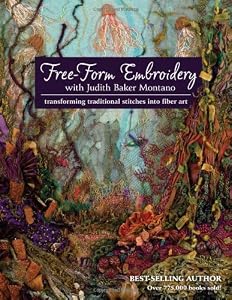 Free-Form Embroidery with Judith Baker Montano: Transforming Traditional Stitches into Fiber Art