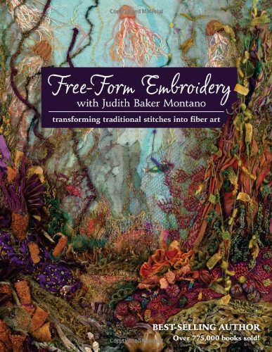 Free-Form Embroidery with Judith Baker Montano: Transforming Traditional Stitches into Fiber Art by Judith Baker Montano