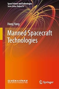 Manned Spacecraft Technologies (Space Science and Technologies) by Hong Yang