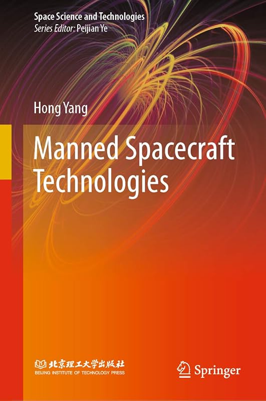 Manned Spacecraft Technologies (Space Science and Technologies) by Hong Yang