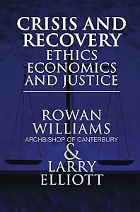 Crisis and Recovery: Ethics, Economics and Justice by Rowan Williams