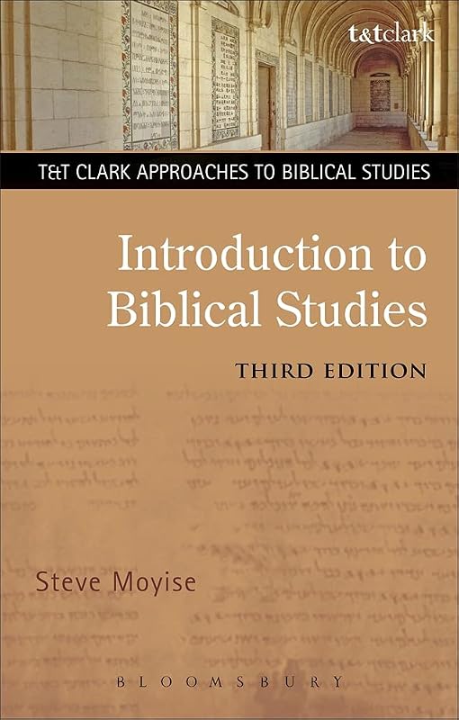 Introduction to Biblical Studies 3rd Edition (T&T Clark Approaches to Biblical Studies) by Steve Moyise