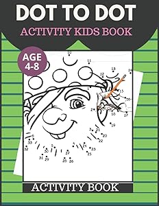 Dot To dot Activity Kids Book Age 4-8:Dot To Dot Filled with Nice Animals,fruits,vegetables ,flowers & More!: Challenging Easy Fun Dot To Dot kIds ... Easy Connect The Dot And Activity Books) by TOFAYEL AHMED