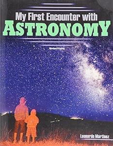 My First Encounter with Astronomy by Leonardo Martinez