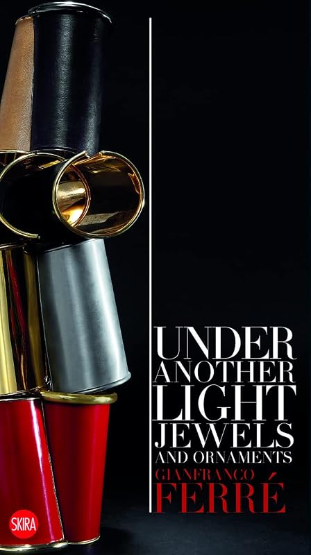 Gianfranco Ferré: Under Another Light: Jewels and Ornament by Gianfranco Ferré