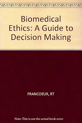 Biomedical Ethics: A Guide to Decision Making