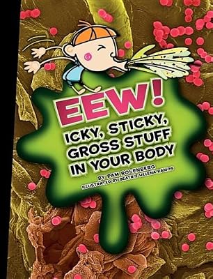 Eew! Icky, Sticky, Gross Stuff in Your Body (Icky, Sticky, Gross-Out Books)