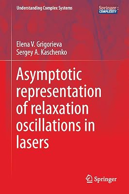 Asymptotic Representation of Relaxation Oscillations in Lasers (Understanding Complex Systems)