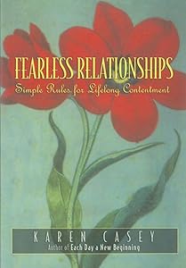 Fearless Relationships: Simple Rules for Lifelong Contentment by Karen Casey