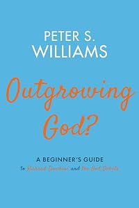 Outgrowing God?: A Beginner's Guide to Richard Dawkins and the God Debate by Peter S Williams