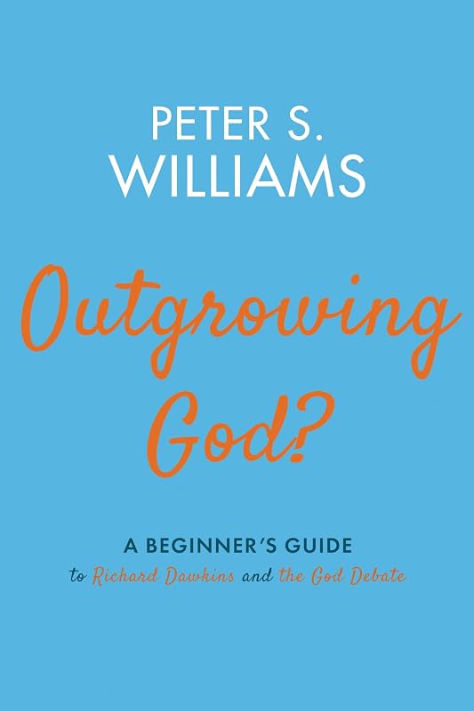 Outgrowing God?: A Beginner's Guide to Richard Dawkins and the God Debate by Peter S Williams
