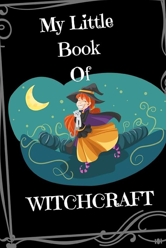My Little Book Of Witchcraft: A Blank Pocket-Sized Spellbook For Wicca Girls (6 in X 9 in, 150 pages) by Witchy Journals