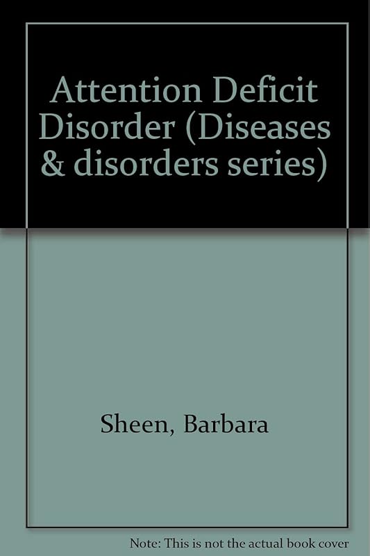 Attention Deficit Disorder (Diseases and Disorders) by Barbara Sheen