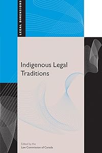 Indigenous Legal Traditions (Legal Dimensions) by The Law Commission of Canada