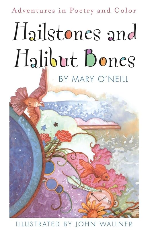 Hailstones and Halibut Bones: Adventures in Poetry and Color by Mary O'Neill