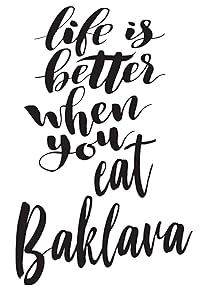 Life is Better When You Eat Baklava: 6x9 College Ruled Line Paper 150 Pages by Germenis