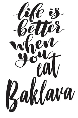 Life is Better When You Eat Baklava: 6x9 College Ruled Line Paper 150 Pages