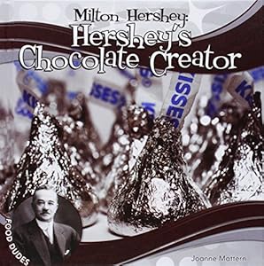 Milton Hershey:: Hershey's Chocolate Creator