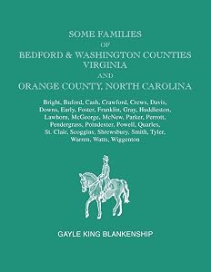 Some Families of Bedford & Washington Counties, Virginia, and Orange County, North Carolina. Families: Bright, Buford, Cash, Crawford, Crews, Davis, D by Gayle K Blankenship