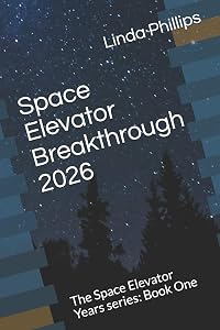 Space Elevator Breakthrough 2026 (The Space Elevator Years)