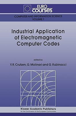 Industrial Application of Electromagnetic Computer Codes (Eurocourses: Computer and Information Science, 1)