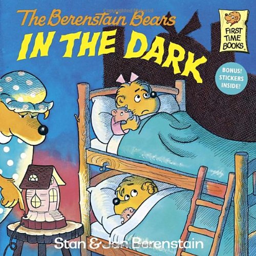 The Berenstain Bears in the Dark (First Time Books) by Stan Berenstain