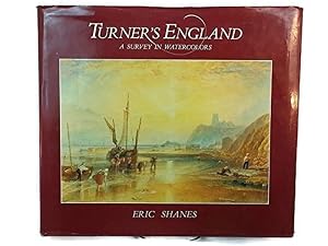 Turner's England: A Survey in Watercolors by Eric Shanes