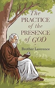 The Practice Of The Presence Of God by Brother Lawrence of the Resurrection