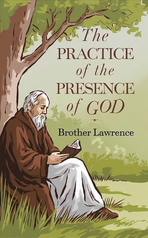 The Practice Of The Presence Of God by Brother Lawrence of the Resurrection