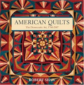 American Quilts: The Democratic Art, 17802007
