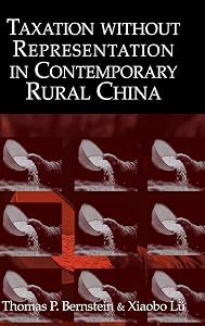 Taxation without Representation in Contemporary Rural China (Cambridge Modern China Series) by Thomas P. Bernstein