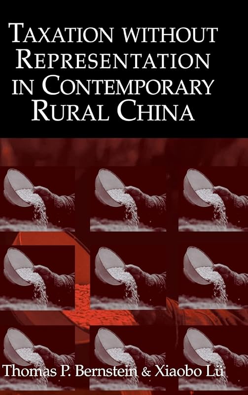 Taxation without Representation in Contemporary Rural China (Cambridge Modern China Series) by Thomas P. Bernstein