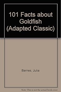 101 Facts About Goldfish (101 Facts About Pets)