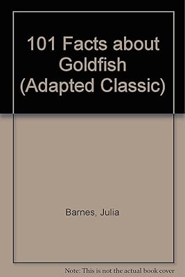101 Facts About Goldfish (101 Facts About Pets)